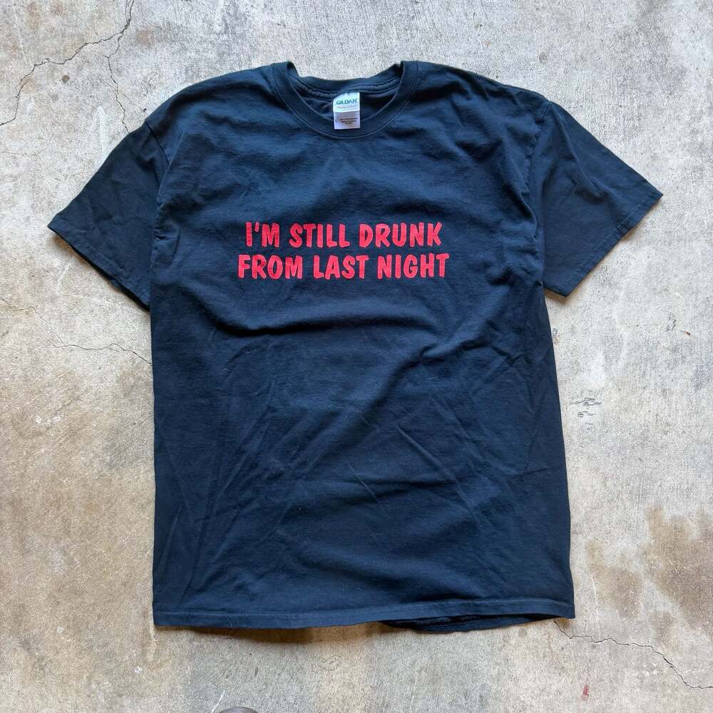 I'm Still Drunk From Last Night T-Shirt